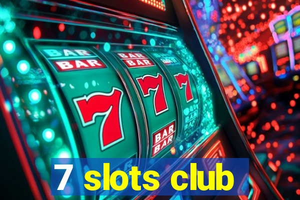 7 slots club